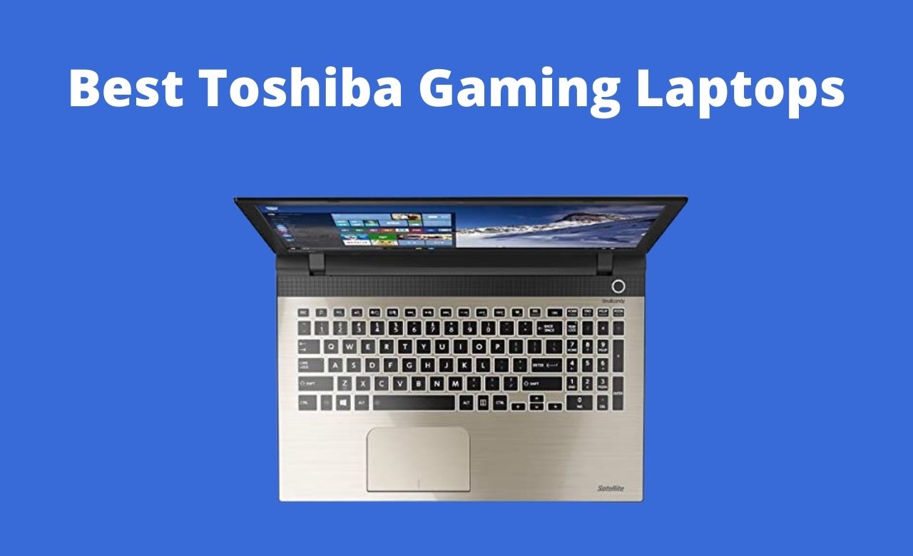 Best Toshiba Gaming Laptops
