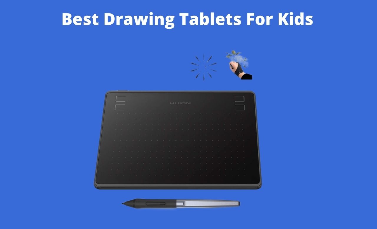 Best Drawing Tablets For Kids
