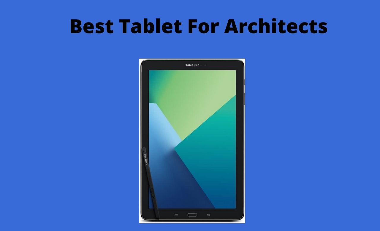 Best Tablet For Architects