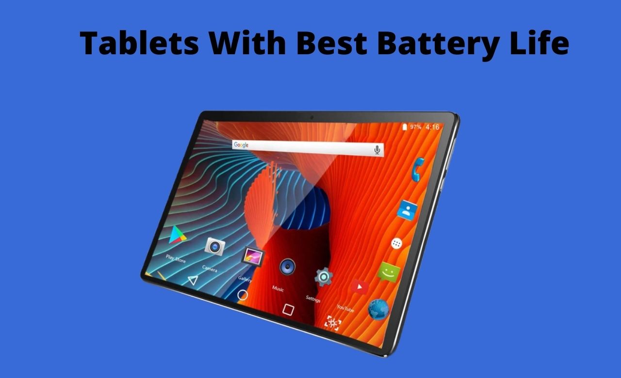Tablets With Best Battery Life